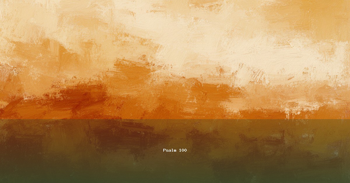 Psalm 100 — Mizmor Letodah | Text, Bedeutung und Betrachtung